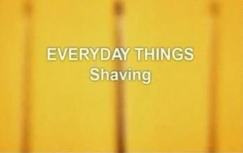 Секреты бритья / Everyday Thing: Shaving 