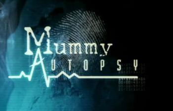 История мумий / Mummy Autopsy