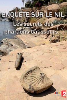 Тайны Нила и его берегов: тайны фараонов / Enquête sur le Nil: les secrets des pharaons bâtisseurs
