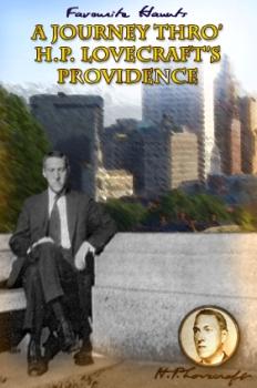 Путешествие по Провиденсу Г. Ф. Лавкрафта / Favourite Haunts. A Journey Thro’ H.P. Lovecraft’s Providence