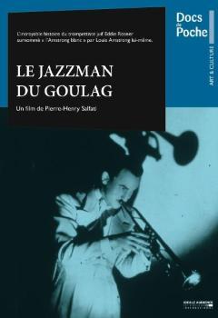Джазмен из ГУЛАГа / The Jazzman from the Gulag (Le Jazzman Du Goulag, Jazzman z gulagu)