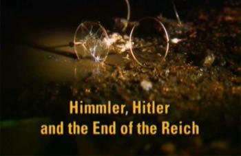 Гиммлер, Гитлер и конец Рейха. / Himmler, Hitler and the End of the Reich