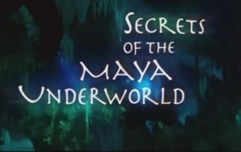 Секреты подземелий майя / Secrets of the Maya Underworld
