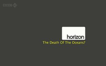 Гибель океана? / BBC Horizon - The Death of the Oceans?