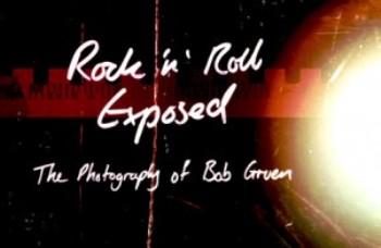 Рок-н-ролл в объективе: Фотографии Боба Груэна / Rock "N" Roll Exposed: The Photography of Bob Gruen