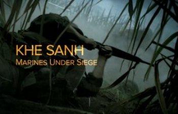 Кхесань: морская пехота в осаде / Khe Sanh: Marines Under Siege