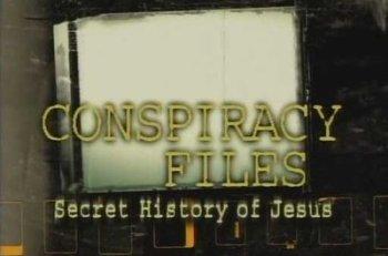 Теории и Истории. Тайная История Иисуса / Conspiracy Files: Secret History of Jesus