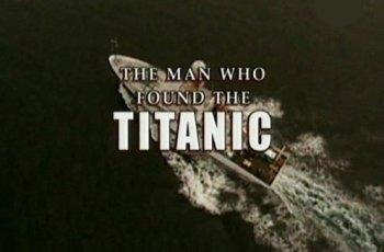Человек, который нашел Титаник / The Man Who Found The Titanic