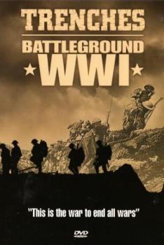 Первая мировая война: Битвы в окопах 1914-1918 / Trenches Battleground WWI / 2005