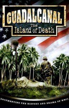 Гуадалканал: остров смерти (4 части из 4) / Guadalcanal: The Island of Death