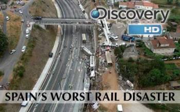 Катастрофа в Испании: Крушение поезда / Spain's Worst Rail Disaster (Discovery Channel)