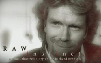 История Ричарда Брэнсона / Raw Instinct. An unauthorized story on Sir Richard Branson