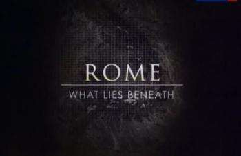 Рим. Тайны, скрытые под землей / BBC Rome. What Lies Beneath