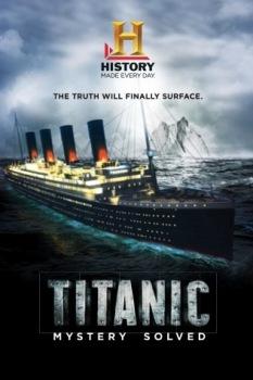 Titanic 100 - Mystery Solved / Титаник 100 - Тайна Разгадана