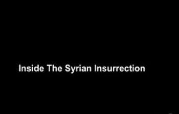 Сирийское восстание изнутри / Inside the Seryan insurrection