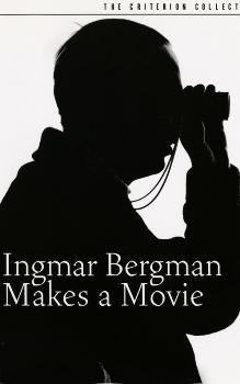 Ингмар Бергман снимает фильм / Ingmar Bergman gor en film / Ingmar Bergman Makes a Movie / Criterion Collection#212