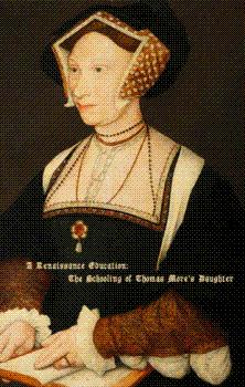 Маргарет Мор и ее образование / A Renaissance Education: The Schooling of Thomas More's Daughter