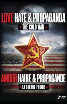 Холодная война: любовь, ненависть и пропаганда / Amour, haine & propaganda: La Guerre Froide