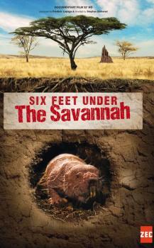 Подземный мир Саванны / Six Feet Under the Savannah