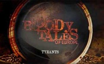 Тираны Европы. Влад Дракула, Император Нерон, Филипп II / Bloody Tales of Europe. Tyrants