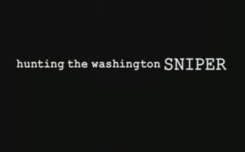 Охота на Вашингтонского Снайпера / Hunting the Washington Sniper