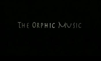 Орфическая музыка / The Music