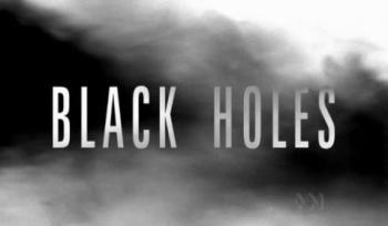 Чёрные дыры / Black Holes