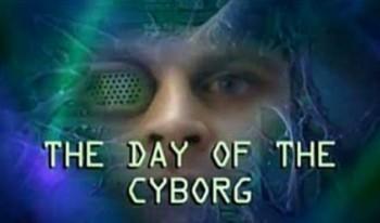 День киборга / The Day of the Cyborg