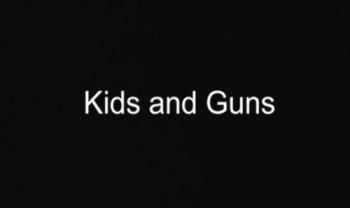 Дети и оружие / Kids and Guns