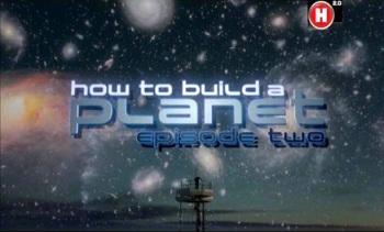 Как построить планету /How to build a planet