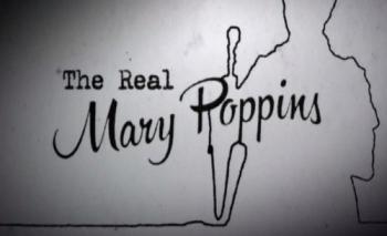 Настоящая Мэри Поппинс / The Real Mary Poppins