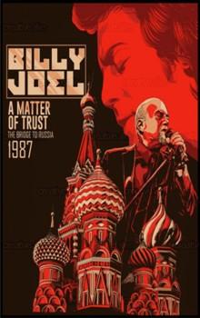 Билли Джоэл. Дело доверия. Мост в Россию / Billy Joel: A Matter of Trust. The Bridge to Russia. A Documentary Film