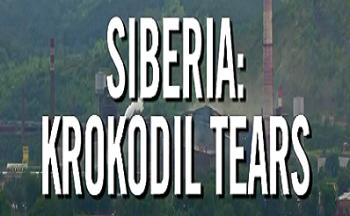 Сибирь: Крокодильи слёзы / Siberia: Krokodil Tears