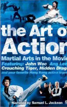 Искусство Боя / The Art of Action: Martial Arts in Motion Picture
