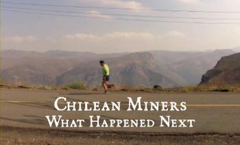Чилийские шахтёры: слава на этом свете / Chilean miners: what happened next