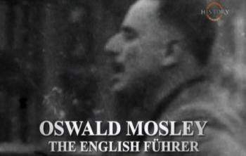 Освальд Мозли: Английский фюрер