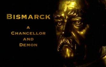 Бисмарк - канцлер и демон / Bismarck - A Chancellor And Demon