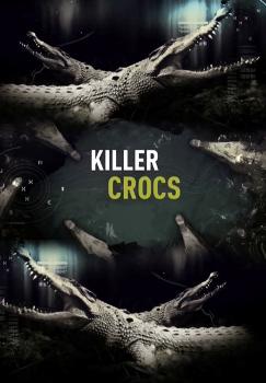 Крокодилы-убийцы / Killer Crocs