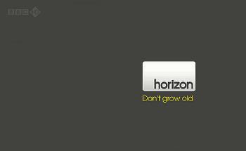 Как оставаться молодым / Жизнь без старости / BBC Horizon: Don't Grow Old